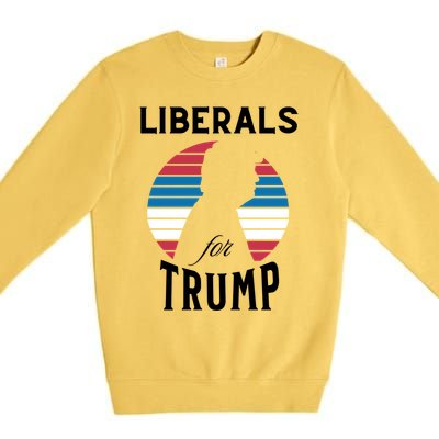 Liberals For Trump 2024 Take America Back Election Funny Gift Premium Crewneck Sweatshirt