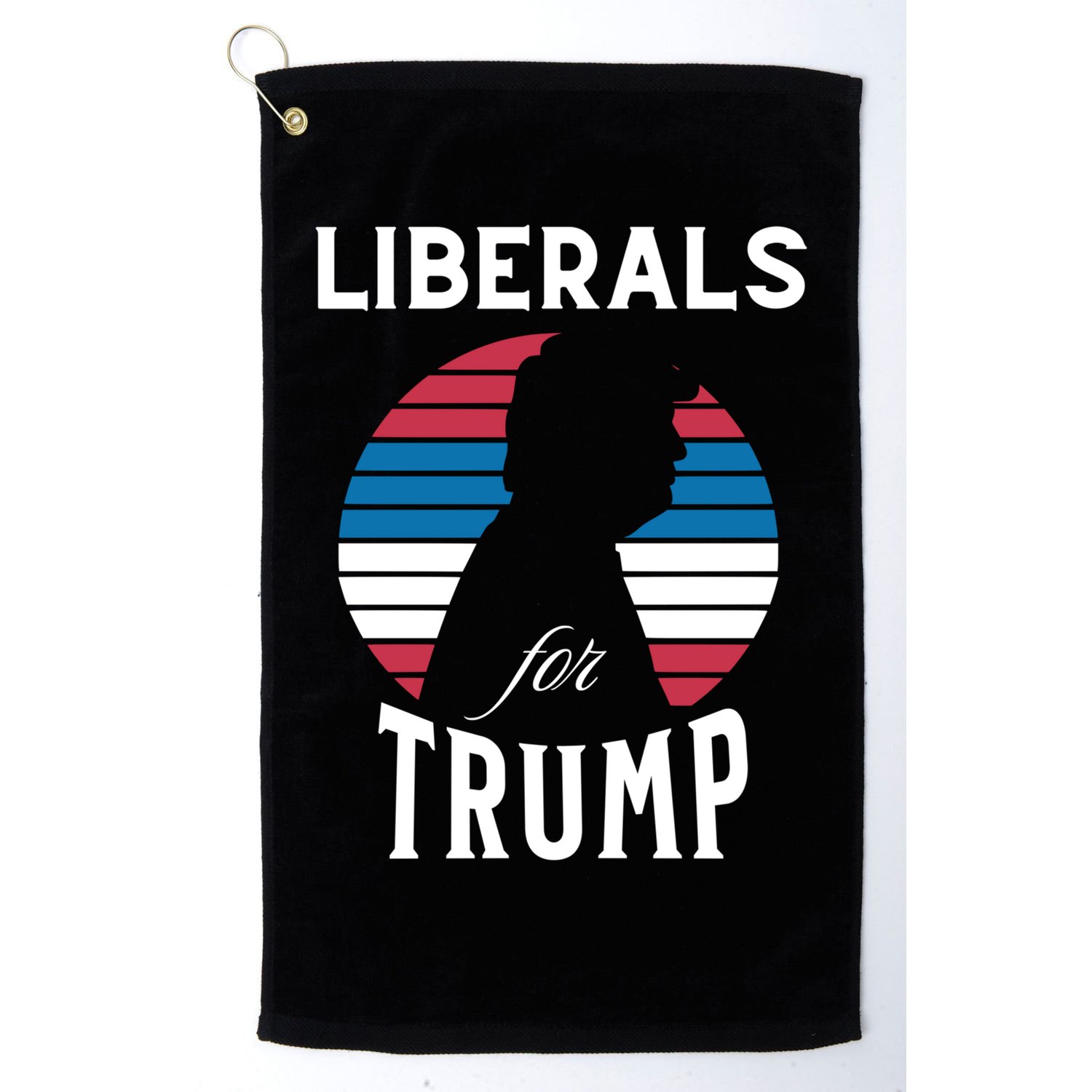 Liberals For Trump 2024 Take America Back Election Funny Gift Golf Towel