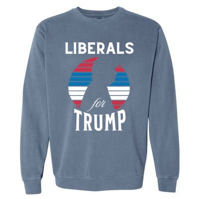 Liberals For Trump 2024 Take America Back Election Funny Gift Garment-Dyed Sweatshirt