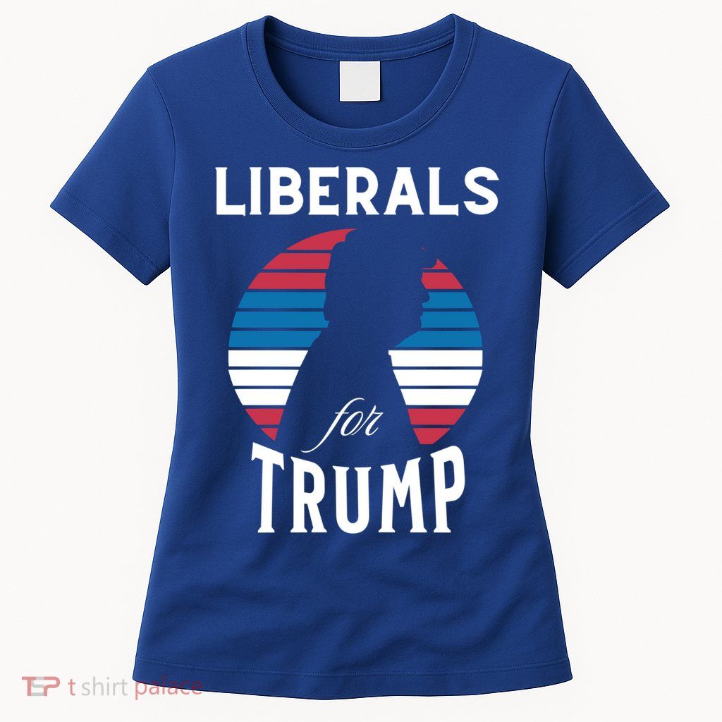 Liberals For Trump 2024 Take America Back Election Funny Gift Womens T-Shirt