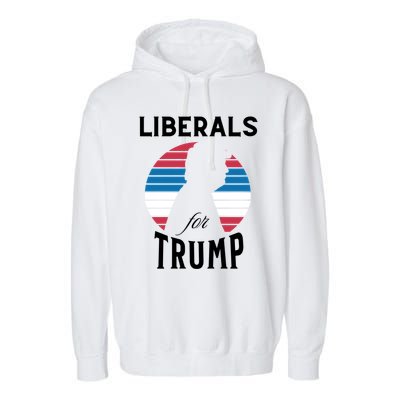 Liberals For Trump 2024 Take America Back Election Funny Gift Garment-Dyed Fleece Hoodie