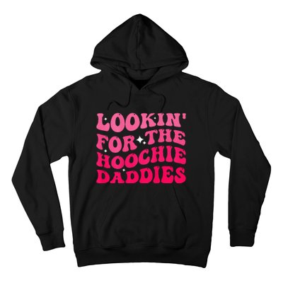 Lookin For The Hoochie Daddies Quote Hoodie