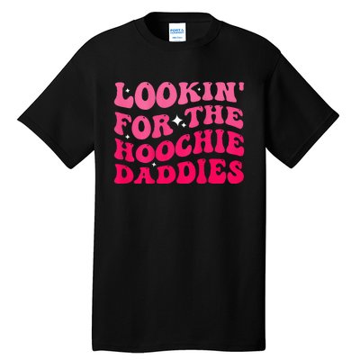 Lookin For The Hoochie Daddies Quote Tall T-Shirt