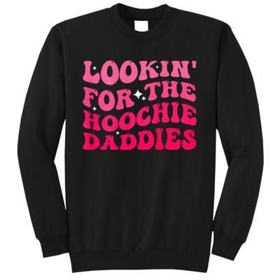 Lookin For The Hoochie Daddies Quote Tall Sweatshirt