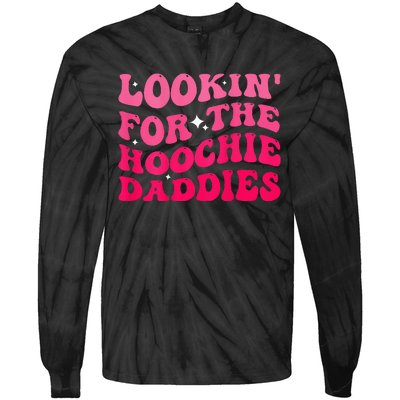 Lookin For The Hoochie Daddies Quote Tie-Dye Long Sleeve Shirt