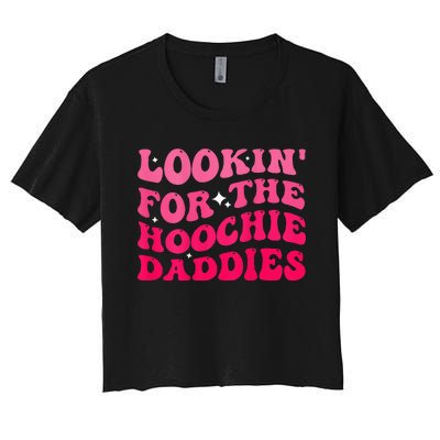 Lookin For The Hoochie Daddies Quote Women's Crop Top Tee