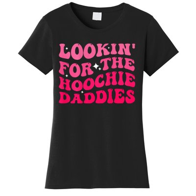 Lookin For The Hoochie Daddies Quote Women's T-Shirt