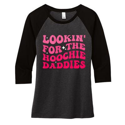 Lookin For The Hoochie Daddies Quote Women's Tri-Blend 3/4-Sleeve Raglan Shirt