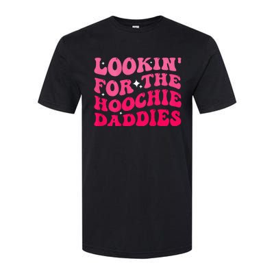 Lookin For The Hoochie Daddies Quote Softstyle® CVC T-Shirt