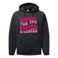 Lookin For The Hoochie Daddies Quote Performance Fleece Hoodie