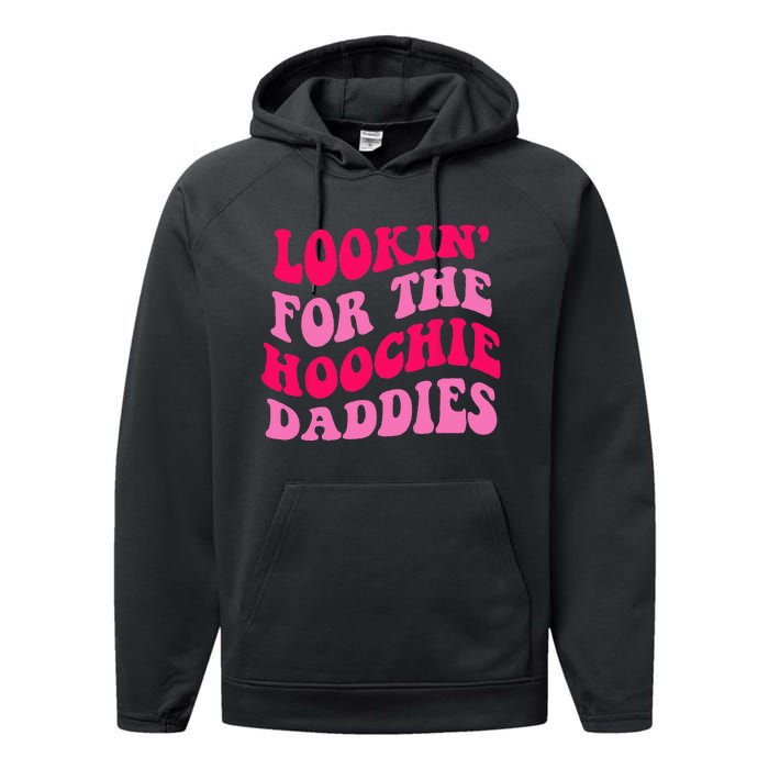 Lookin For The Hoochie Daddies Quote Performance Fleece Hoodie