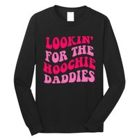 Lookin For The Hoochie Daddies Quote Long Sleeve Shirt