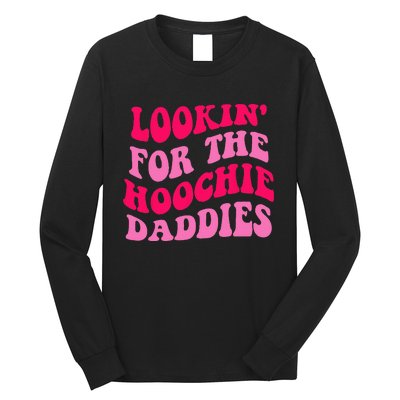 Lookin For The Hoochie Daddies Quote Long Sleeve Shirt