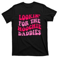 Lookin For The Hoochie Daddies Quote T-Shirt