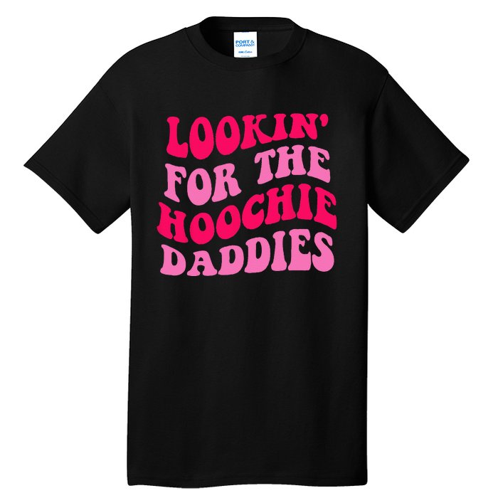 Lookin For The Hoochie Daddies Quote Tall T-Shirt