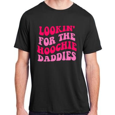 Lookin For The Hoochie Daddies Quote Adult ChromaSoft Performance T-Shirt