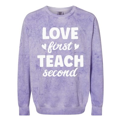 Love First Teach Second Teach Second Teacher Appreciation Colorblast Crewneck Sweatshirt