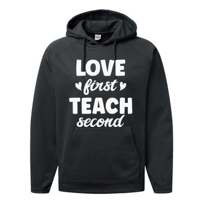 Love First Teach Second Teach Second Teacher Appreciation Performance Fleece Hoodie