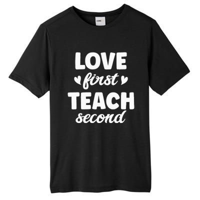 Love First Teach Second Teach Second Teacher Appreciation Tall Fusion ChromaSoft Performance T-Shirt