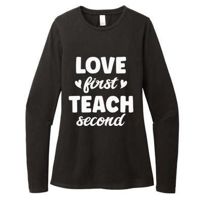 Love First Teach Second Teach Second Teacher Appreciation Womens CVC Long Sleeve Shirt