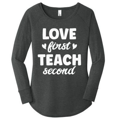 Love First Teach Second Teach Second Teacher Appreciation Women's Perfect Tri Tunic Long Sleeve Shirt