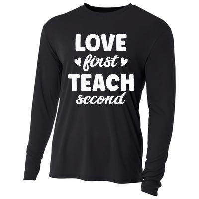 Love First Teach Second Teach Second Teacher Appreciation Cooling Performance Long Sleeve Crew