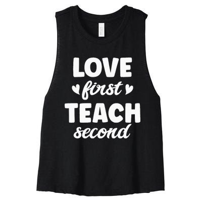 Love First Teach Second Teach Second Teacher Appreciation Women's Racerback Cropped Tank