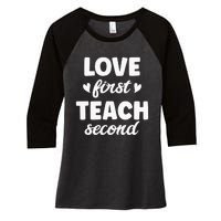 Love First Teach Second Teach Second Teacher Appreciation Women's Tri-Blend 3/4-Sleeve Raglan Shirt