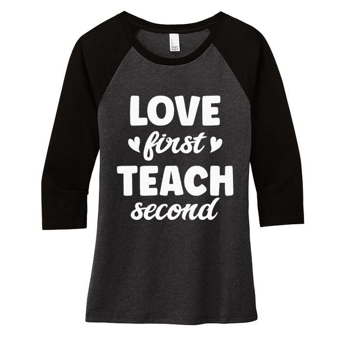 Love First Teach Second Teach Second Teacher Appreciation Women's Tri-Blend 3/4-Sleeve Raglan Shirt