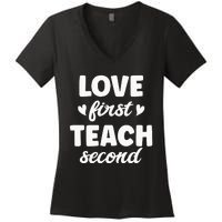 Love First Teach Second Teach Second Teacher Appreciation Women's V-Neck T-Shirt