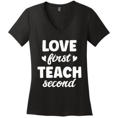 Love First Teach Second Teach Second Teacher Appreciation Women's V-Neck T-Shirt