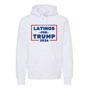 Latinos For Trump 2024 Premium Hoodie