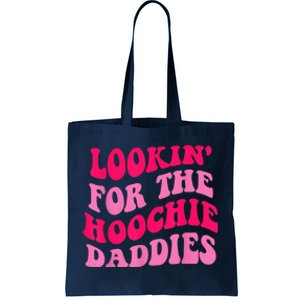 Lookin' For The Hoochie Daddies Quote Tote Bag