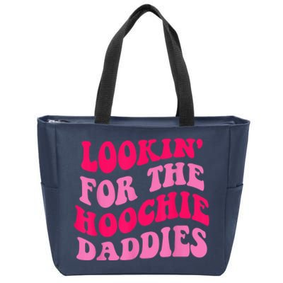 Lookin' For The Hoochie Daddies Quote Zip Tote Bag