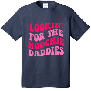 Lookin' For The Hoochie Daddies Quote T-Shirt