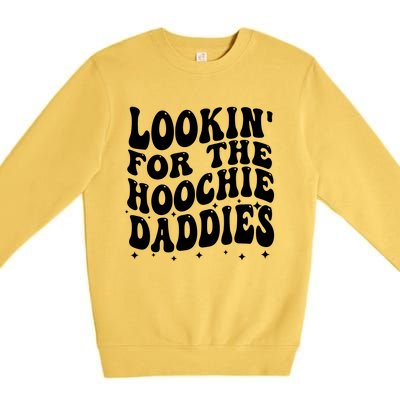 Lookin For The Hoochie Daddies Premium Crewneck Sweatshirt