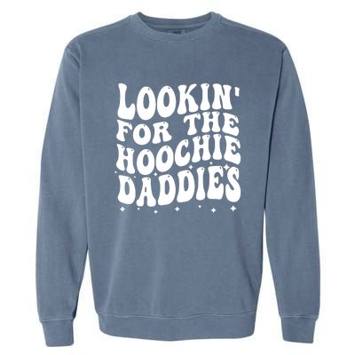 Lookin For The Hoochie Daddies Garment-Dyed Sweatshirt