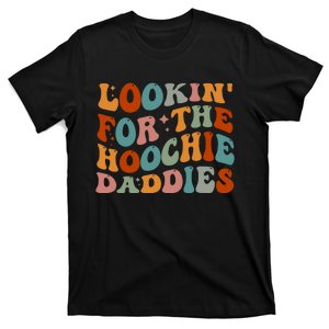 Lookin For The Hoochie Daddies T-Shirt