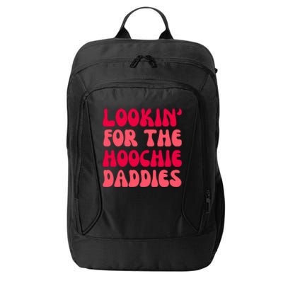 Lookin For The Hoochie Daddies City Backpack