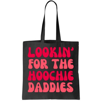 Lookin For The Hoochie Daddies Tote Bag