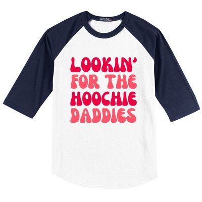 Lookin For The Hoochie Daddies Baseball Sleeve Shirt