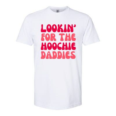 Lookin For The Hoochie Daddies Softstyle CVC T-Shirt