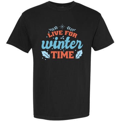 Live For Winter Time Garment-Dyed Heavyweight T-Shirt