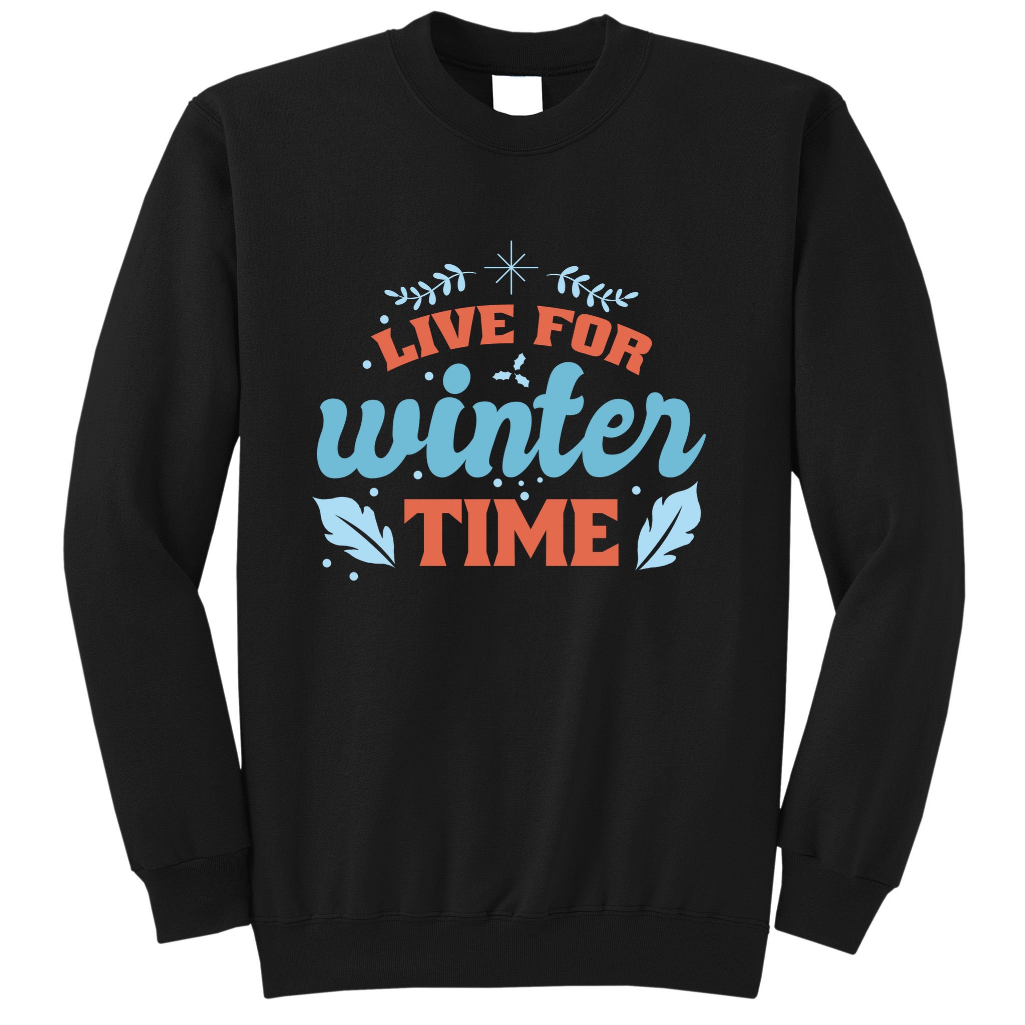 Live For Winter Time Sweatshirt