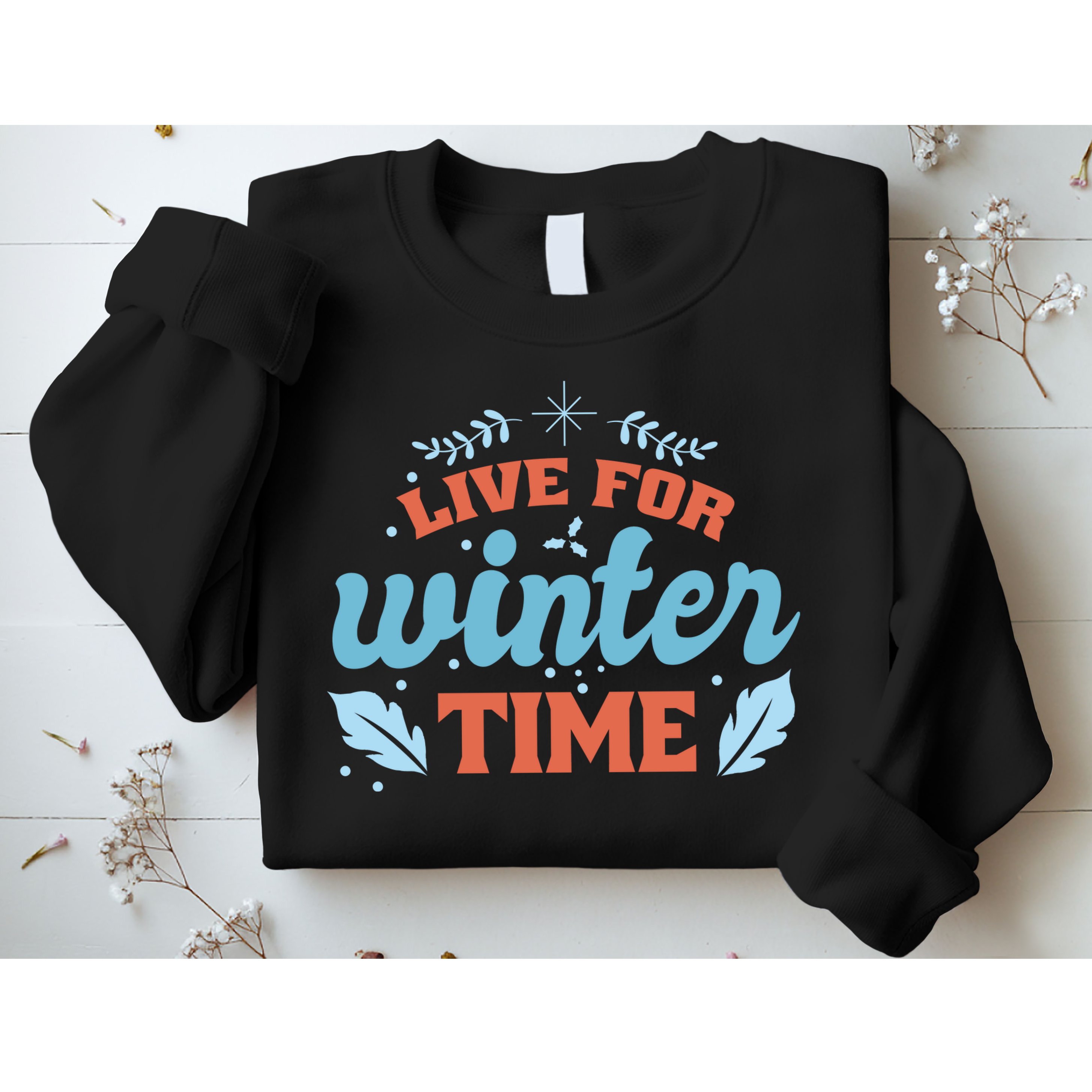 Live For Winter Time Sweatshirt