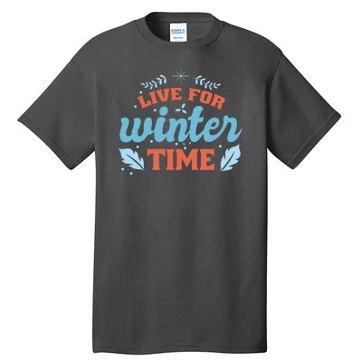 Live For Winter Time Tall T-Shirt