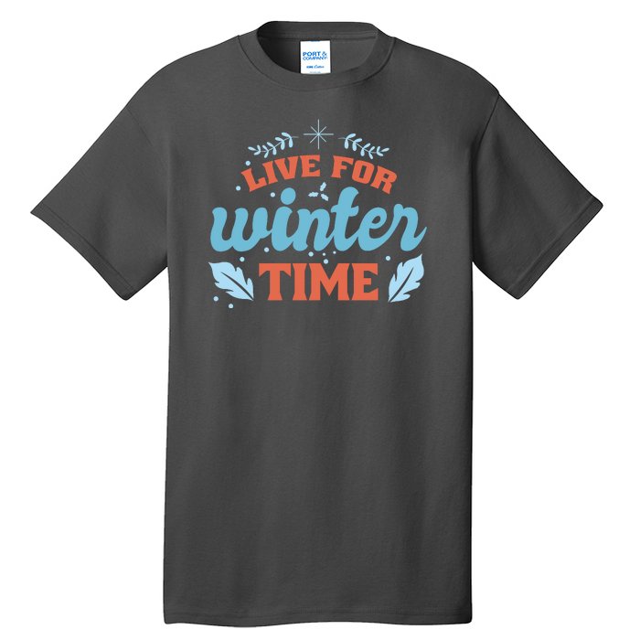 Live For Winter Time Tall T-Shirt