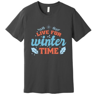 Live For Winter Time Premium T-Shirt