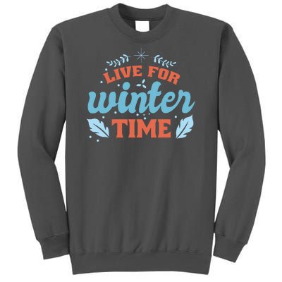 Live For Winter Time Tall Sweatshirt