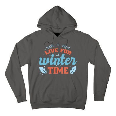 Live For Winter Time Tall Hoodie